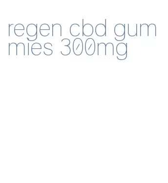 regen cbd gummies 300mg