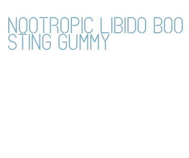 nootropic libido boosting gummy
