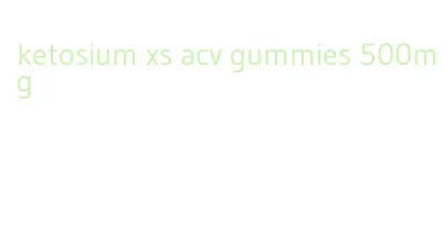 ketosium xs acv gummies 500mg