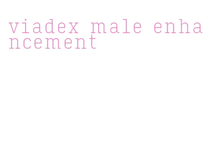 viadex male enhancement