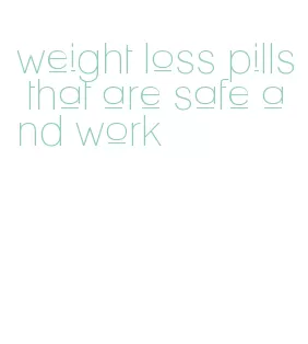 weight loss pills that are safe and work