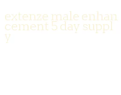 extenze male enhancement 5 day supply