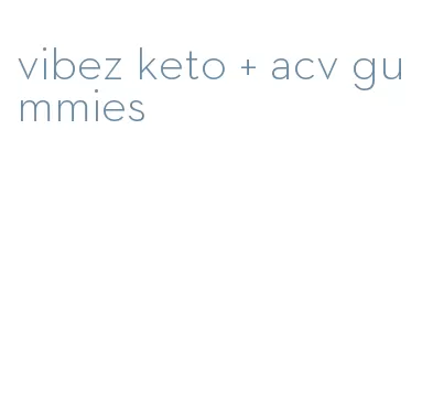 vibez keto + acv gummies