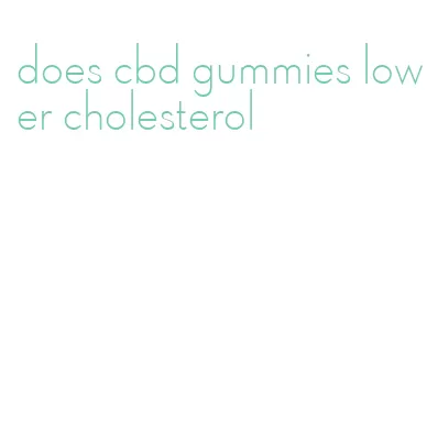 does cbd gummies lower cholesterol