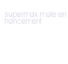 supermax male enhancement