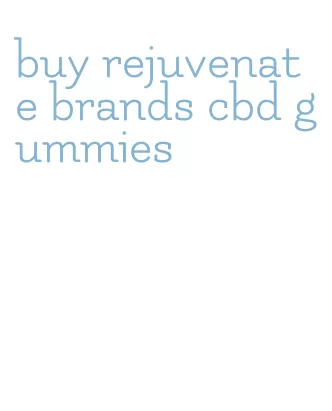 buy rejuvenate brands cbd gummies
