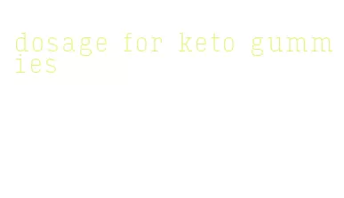 dosage for keto gummies