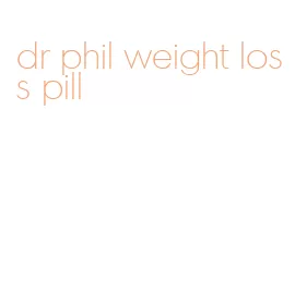 dr phil weight loss pill