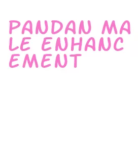 pandan male enhancement