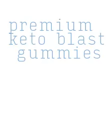 premium keto blast gummies