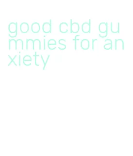 good cbd gummies for anxiety