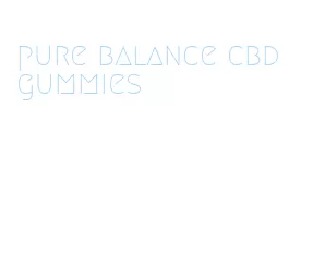 pure balance cbd gummies
