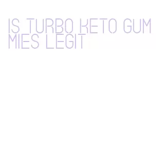 is turbo keto gummies legit