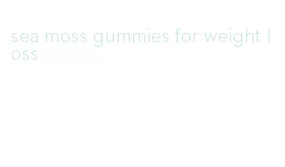 sea moss gummies for weight loss