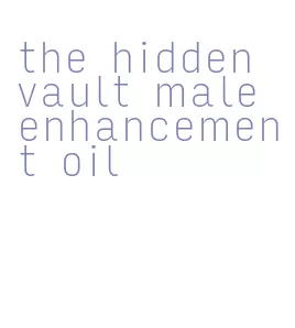 the hidden vault male enhancement oil