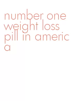 number one weight loss pill in america