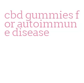 cbd gummies for autoimmune disease