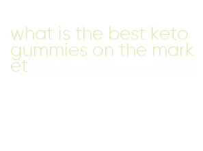 what is the best keto gummies on the market