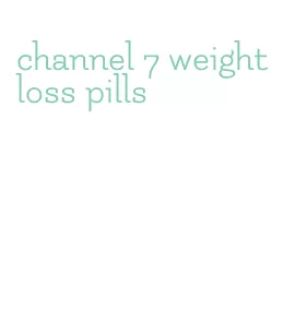 channel 7 weight loss pills
