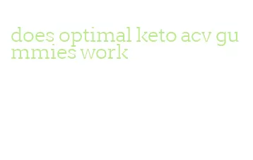 does optimal keto acv gummies work