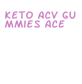 keto acv gummies ace