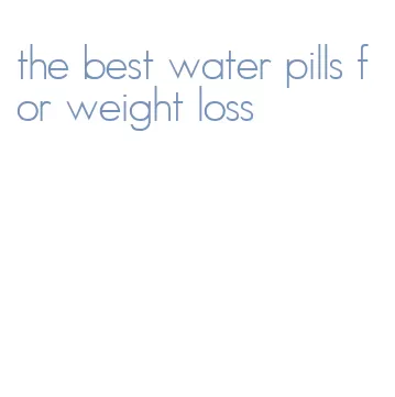 the best water pills for weight loss