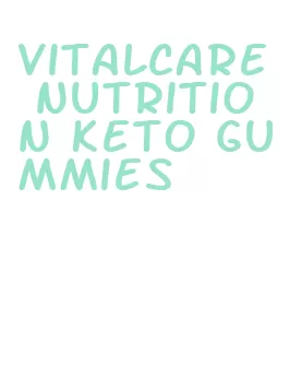 vitalcare nutrition keto gummies