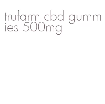 trufarm cbd gummies 500mg