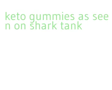 keto gummies as seen on shark tank