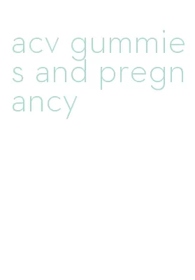 acv gummies and pregnancy