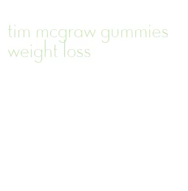tim mcgraw gummies weight loss