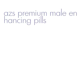 azs premium male enhancing pills