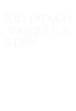 top proven weight loss pills