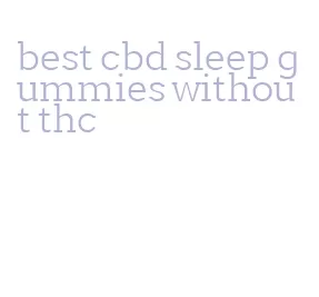best cbd sleep gummies without thc