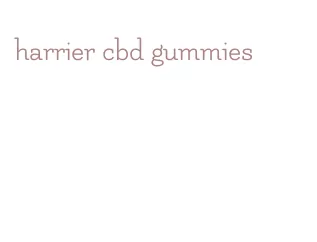 harrier cbd gummies