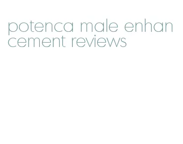 potenca male enhancement reviews