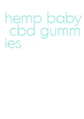 hemp baby cbd gummies