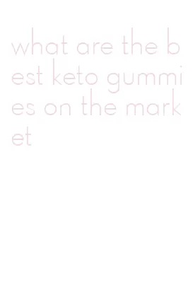 what are the best keto gummies on the market