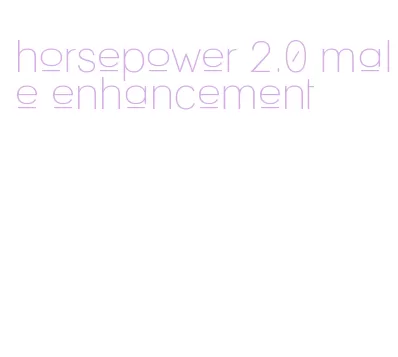 horsepower 2.0 male enhancement