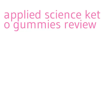 applied science keto gummies review