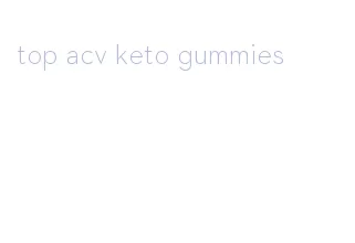 top acv keto gummies