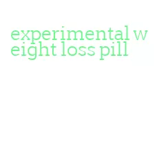 experimental weight loss pill