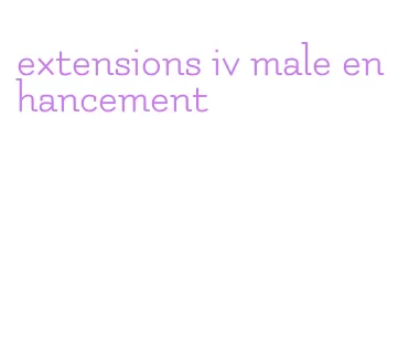 extensions iv male enhancement