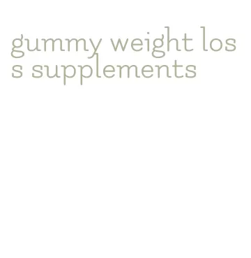 gummy weight loss supplements