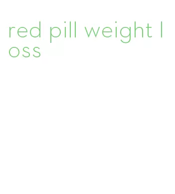 red pill weight loss