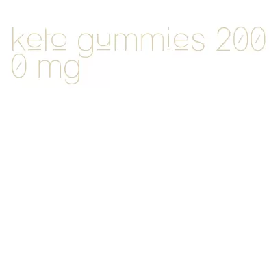 keto gummies 2000 mg