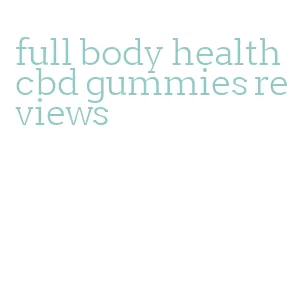 full body health cbd gummies reviews