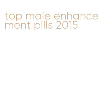 top male enhancement pills 2015