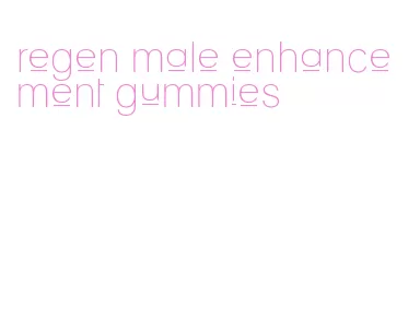 regen male enhancement gummies