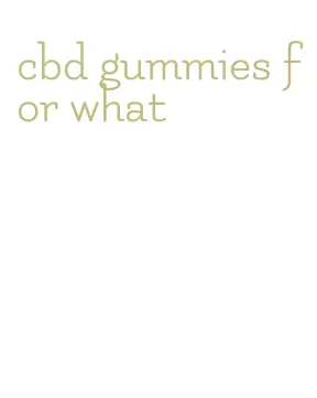 cbd gummies for what